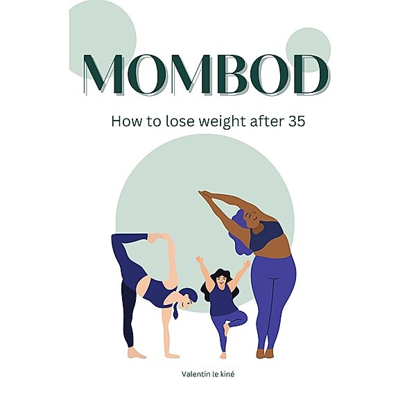 Mombod : How to Lose Weight After 35, Valentin le Kiné