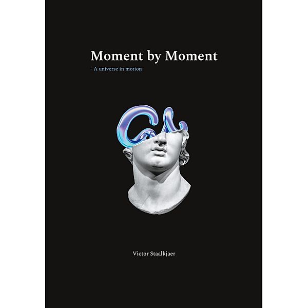 Moment by Moment, Victor Staalkjaer