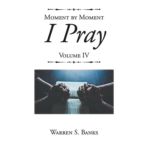 Moment by Moment I Pray, Warren S. Banks