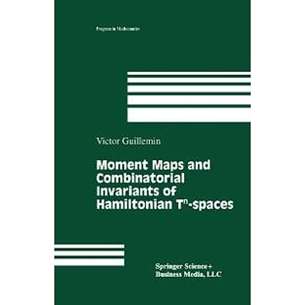 Moment Maps and Combinatorial Invariants of Hamiltonian Tn-spaces / Progress in Mathematics Bd.122, Victor Guillemin