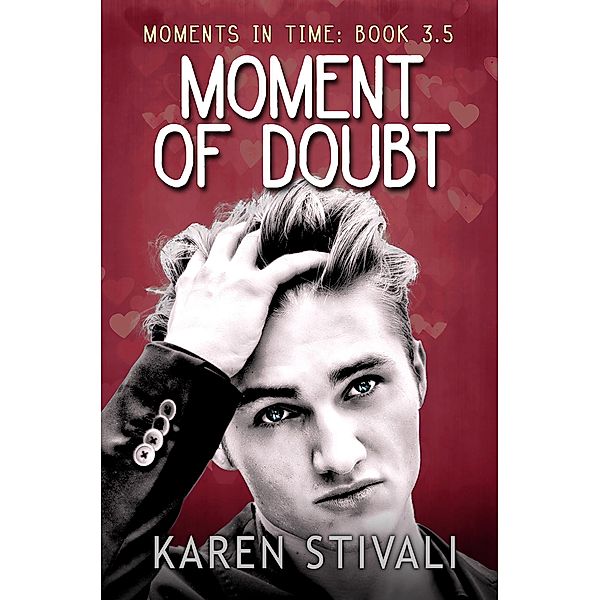 Moment Of Doubt (Moments In Time, #3.5) / Moments In Time, Karen Stivali