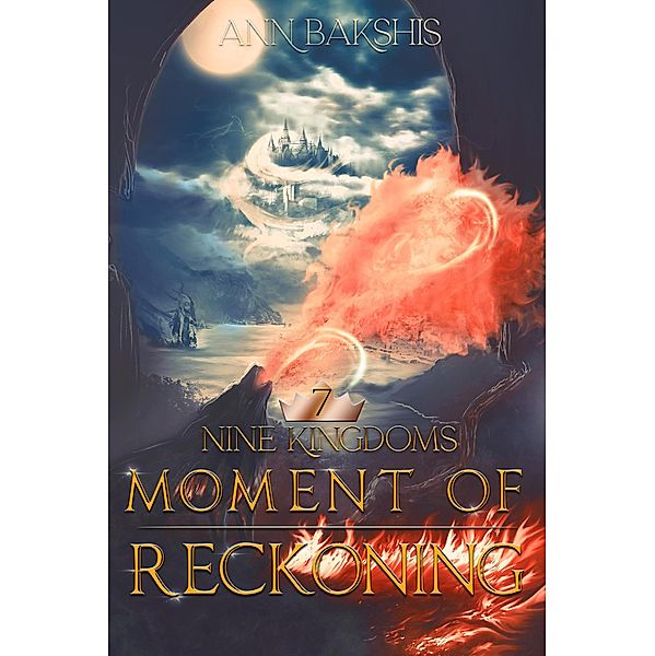 Moment of Reckoning (Nine Kingdoms, #7) / Nine Kingdoms, Ann Bakshis