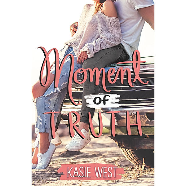 Moment of Truth, Kasie West