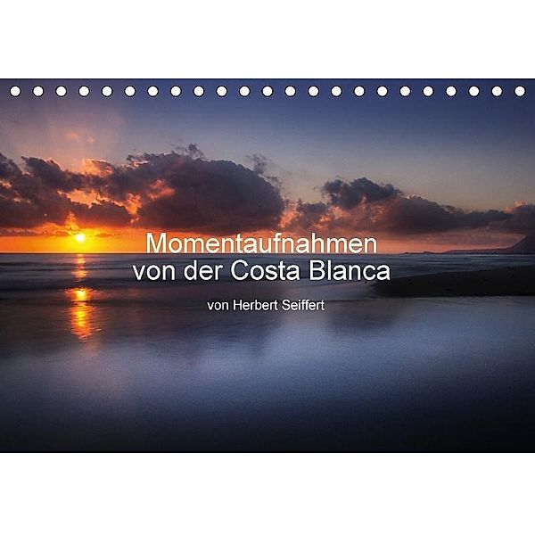 Momentaufnahmen von der Costa Blanca (Tischkalender 2017 DIN A5 quer), Herbert Seiffert