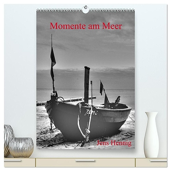 Momente am Meer - Jens Hennig (hochwertiger Premium Wandkalender 2024 DIN A2 hoch), Kunstdruck in Hochglanz, Jens Hennig