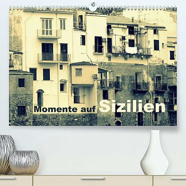 Momente auf Sizilien (Premium, hochwertiger DIN A2 Wandkalender 2023, Kunstdruck in Hochglanz), Manfred Kepp