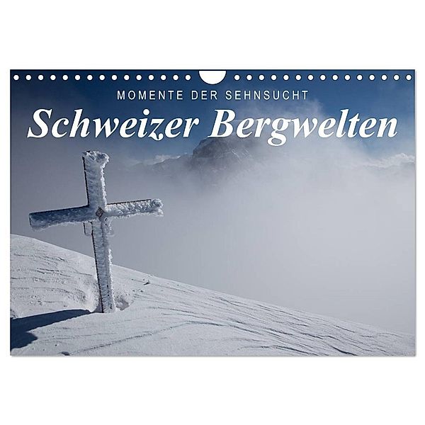 Momente der Sehnsucht: Schweizer Bergwelten (Wandkalender 2024 DIN A4 quer), CALVENDO Monatskalender, Frank Tschöpe
