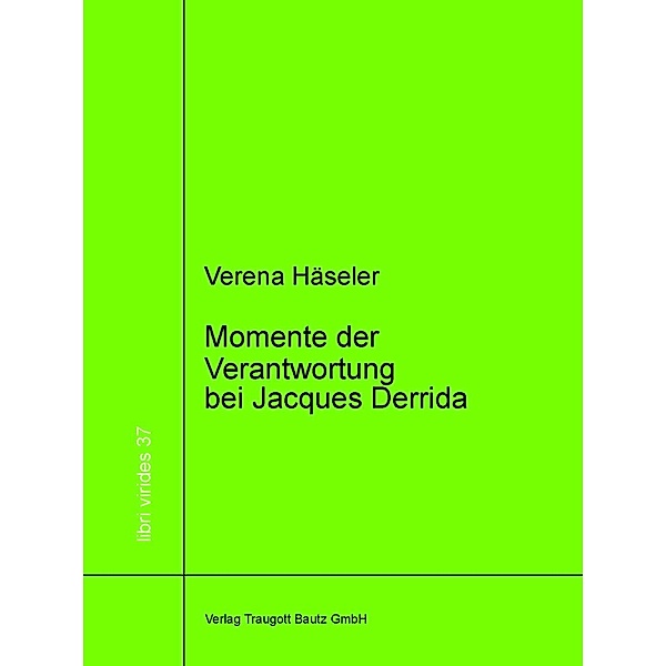 Momente der Verantwortung bei Jacques Derrida, Verena Häseler