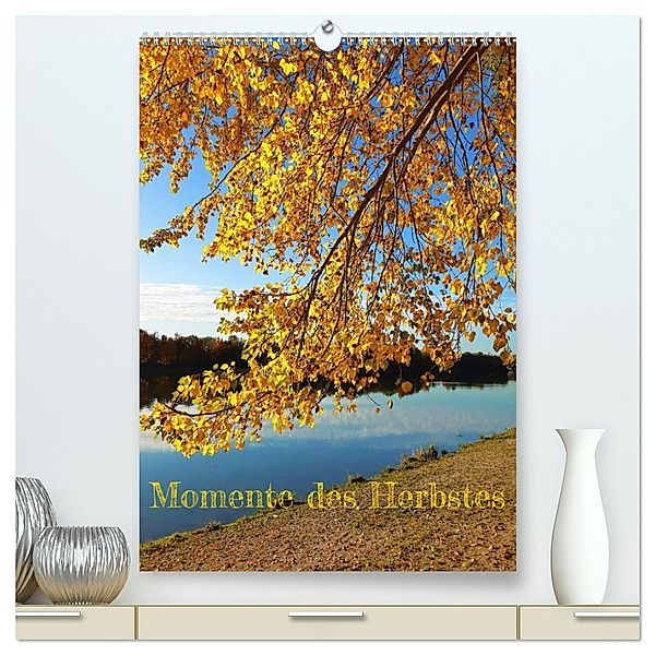 Momente des Herbstes (hochwertiger Premium Wandkalender 2025 DIN A2 hoch), Kunstdruck in Hochglanz, Calvendo, Martin Gillner
