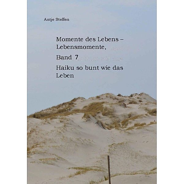 Momente des Lebens - Lebensmomente Band 7 / Momente des Lebens - Lebensmomente Bd.5, Antje Steffen