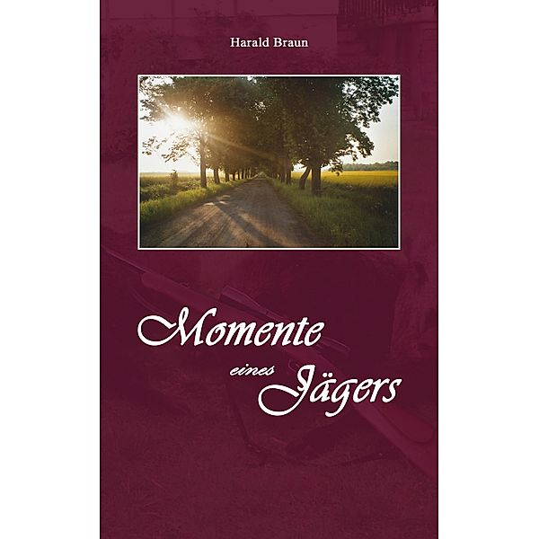 Momente eines Jägers, Harald Braun