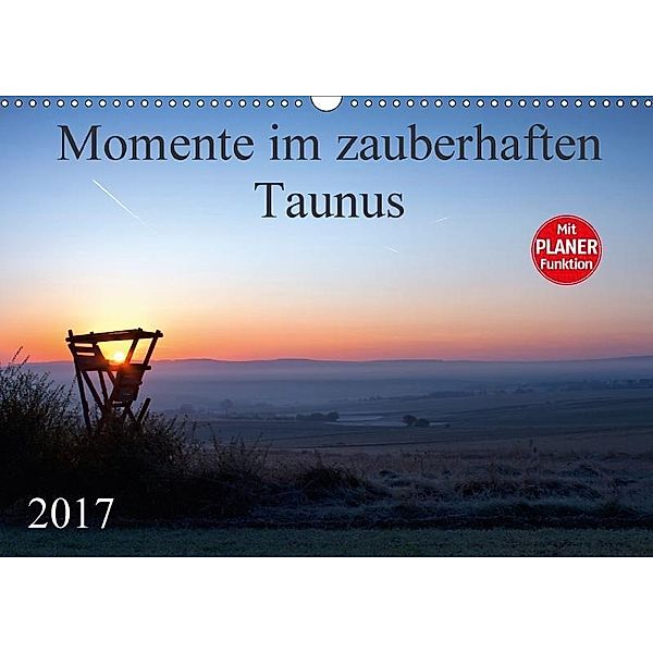 Momente im zauberhaften Taunus (Wandkalender 2017 DIN A3 quer), Petra Schiller
