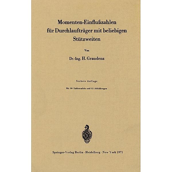 Momenten-Einflußzahlen für Durchlaufträger mit beliebigen Stützweiten, Heinz Graudenz