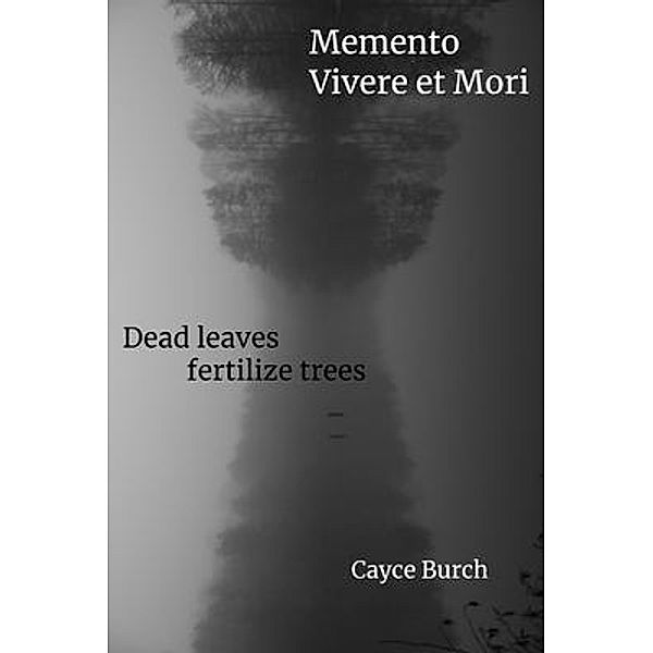 Momento Vivere et Mori, Cayce Burch