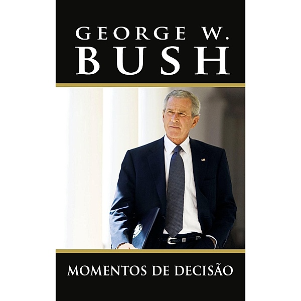 Momentos de decisão, George W. Bush