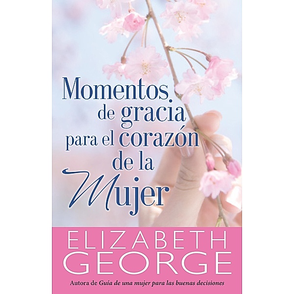 Momentos de gracia para el corazon de la mujer, Elizabeth George