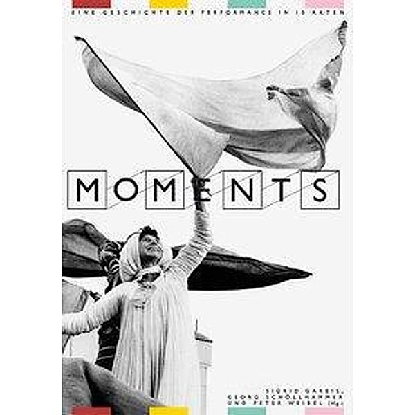 Moments - Eine Geschichte der Performance in 10 Akten