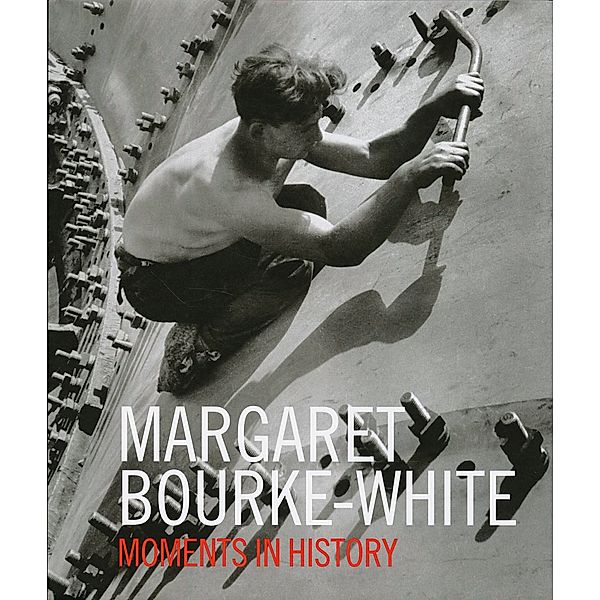 Moments in History, Margaret Bourke-White