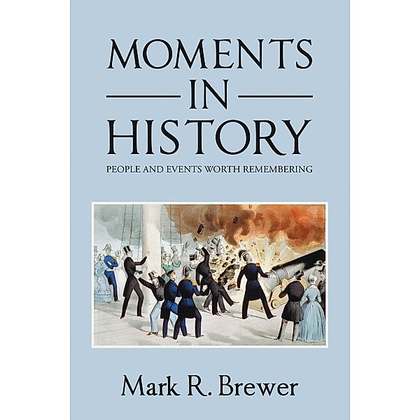 Moments in History, Mark R. Brewer