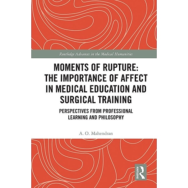 Moments of Rupture: The Importance of Affect in Medical Education and Surgical  Training, A. O. Mahendran