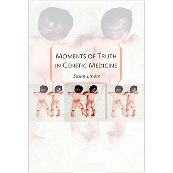 Moments of Truth in Genetic Medicine, M. Susan Lindee