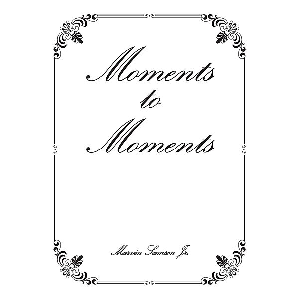 Moments to Moments, Marvin Samson Jr