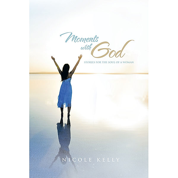 Moments with God, Nicole Kelly