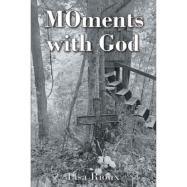 MOments with God, Lisa Rioux