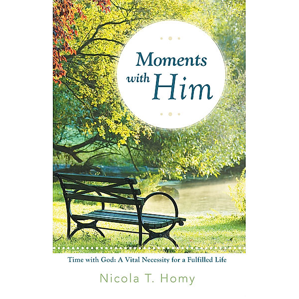Moments with Him, Nicola T. Homy