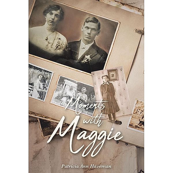 Moments with Maggie / Covenant Books, Inc., Patricia Ann Haveman
