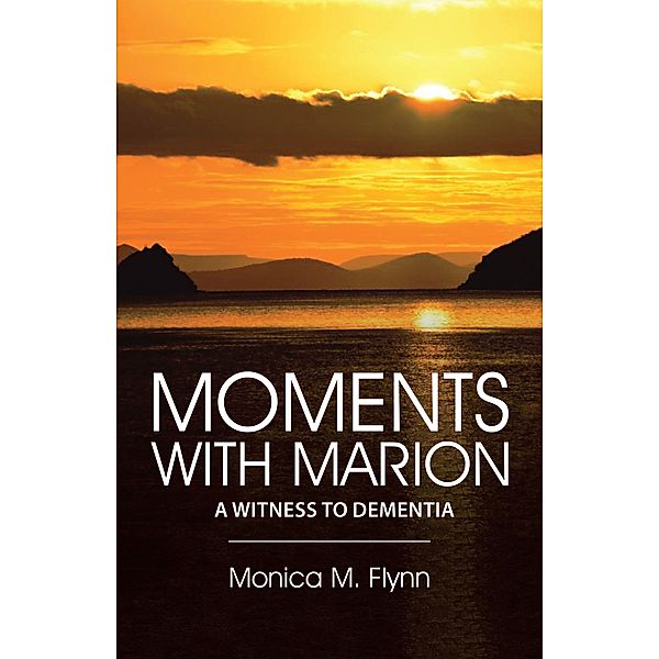 Moments with Marion, Monica M. Flynn