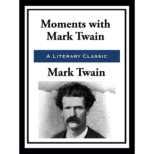 Moments with Mark Twain, Mark Twain