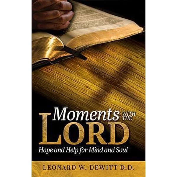 Moments with the Lord, Leonard W. DeWitt