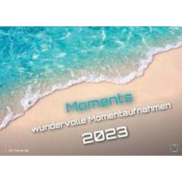 Moments - wundervolle Momentaufnahmen - 2023 - Kalender DIN A3