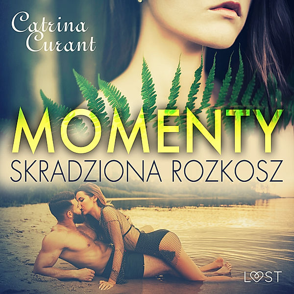 Momenty. Skradziona rozkosz – opowiadanie erotyczne, Catrina Curant