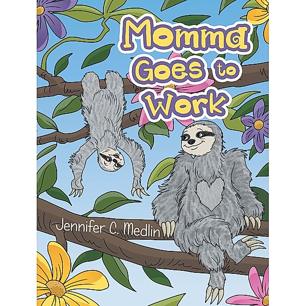 Momma Goes to Work, Jennifer C. Medlin