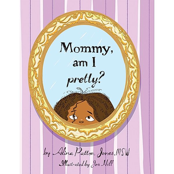 Mommy, Am I Pretty?, Alina Patton Jones Msw