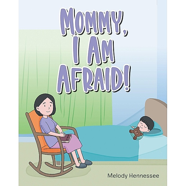 Mommy, I Am Afraid!, Melody Hennessee