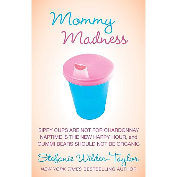 Mommy Madness, Stefanie Wilder-Taylor