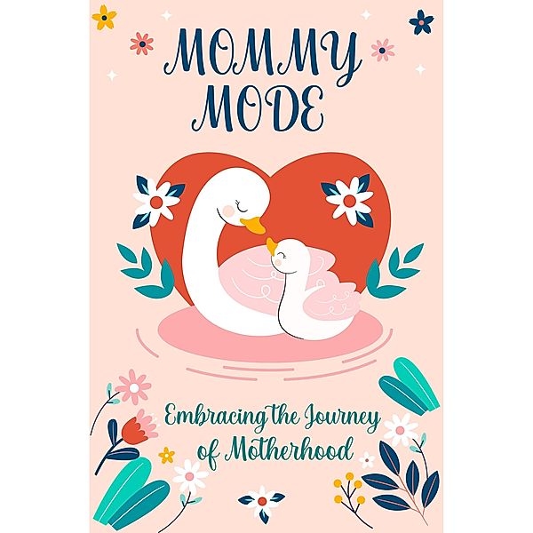 Mommy Mode: Embracing the Journey of Motherhood, Immerry Imra