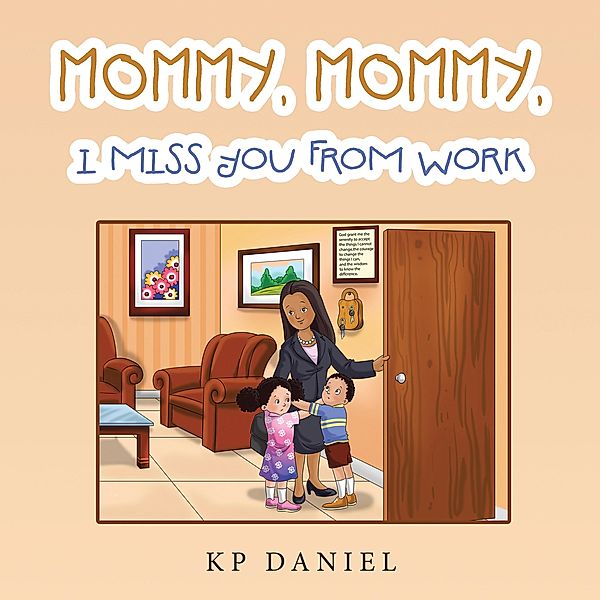Mommy, Mommy, I Miss You from Work, Kp Daniel