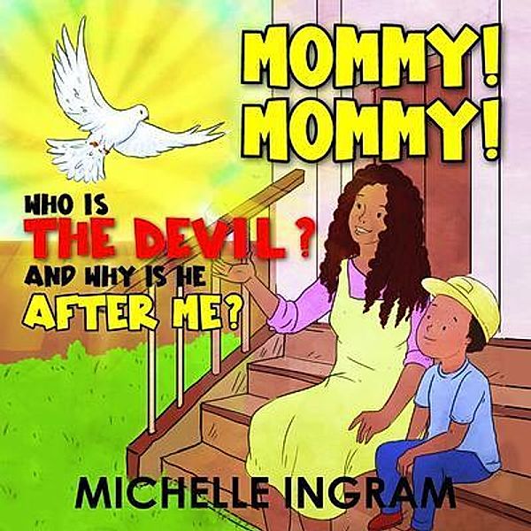 Mommy! Mommy! Who is the Devil? And Why is He After Me?, Michelle Ingram