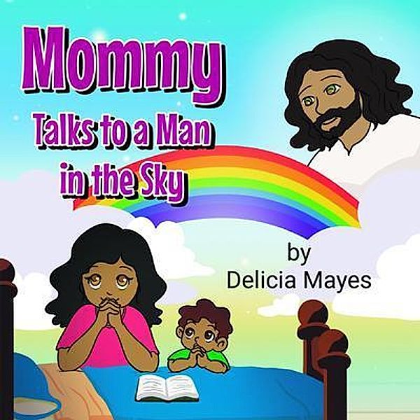 Mommy Talks to a Man in the Sky, Delicia Mayes