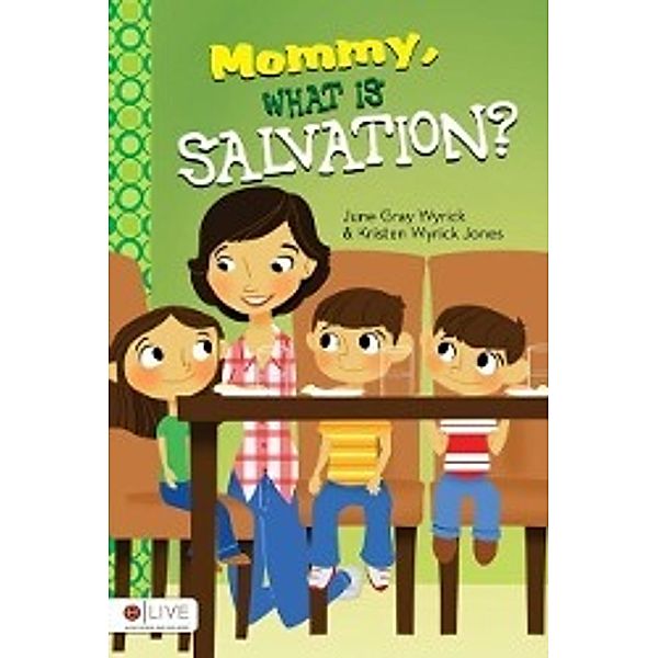 Mommy, What Is Salvation?, June Gray Wyrick, Kristen Wyrick Jones, Kristen Wyrick Jones