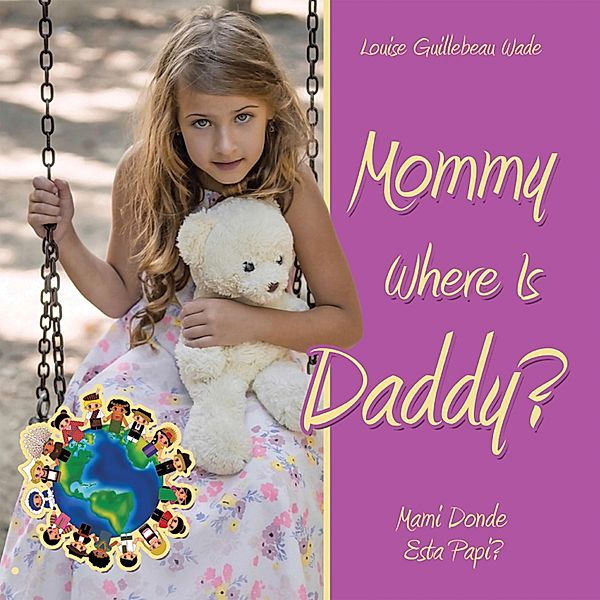 Mommy Where Is Daddy?/Mami Donde Esta Papi?, Louise Guillebeau Wade