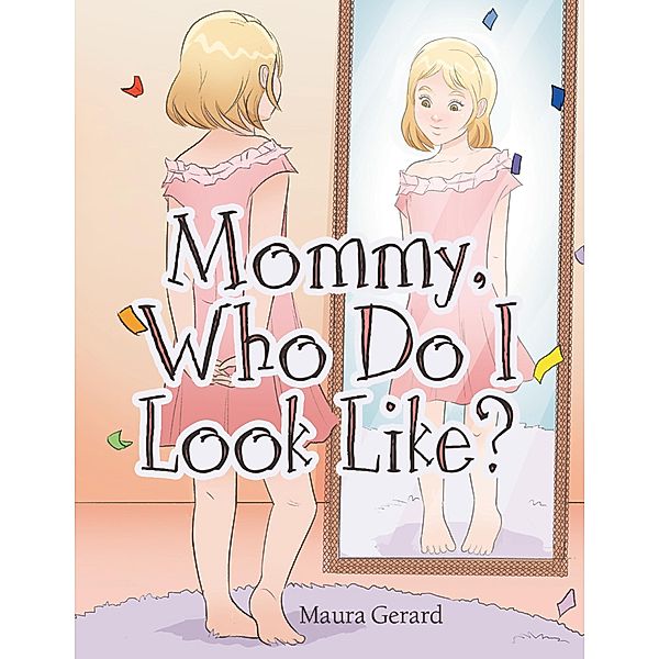 Mommy, Who Do I Look Like?, Maura Gerard
