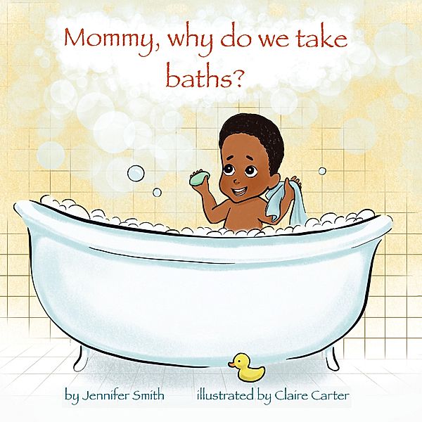 Mommy, Why Do We Take Baths?, Jennifer Smith