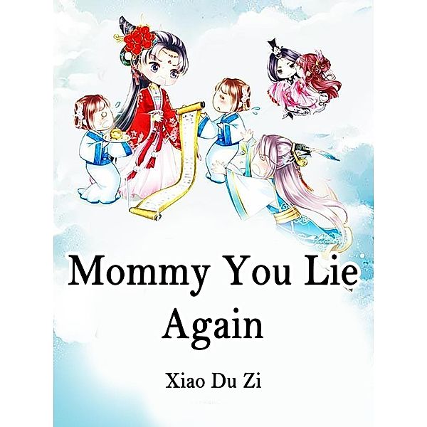 Mommy, You Lie Again! / Funstory, Xiao DuZi