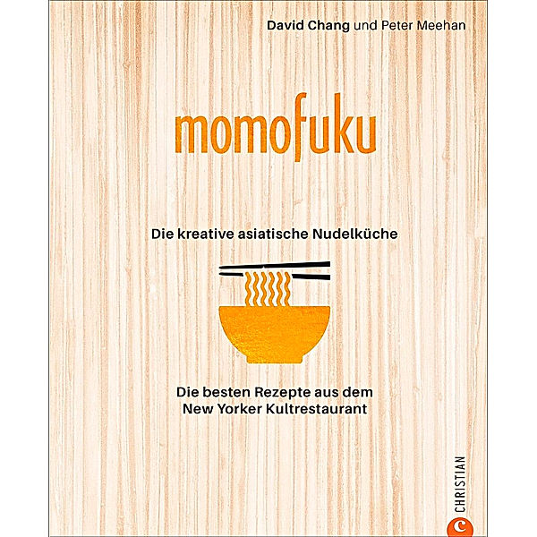 Momofuku: Die kreative asiatische Nudelküche, David Chang