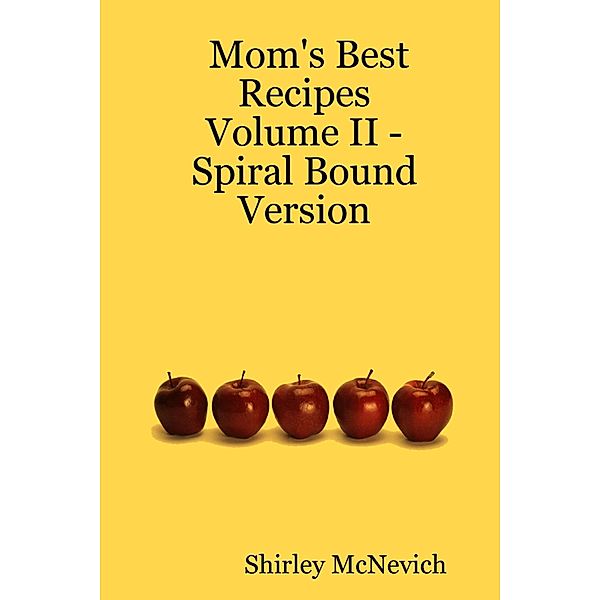 Mom's Best Recipes : Volume II, Shirley McNevich